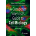 A Computer Scientist's Guide to Cell Biology