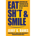 Eat Sh*t & Smile: Surviving and Thriving on the Roller Coaster of Life