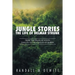 Jungle Stories: The Life of Delmar Strunk: From the Fields of South Dakota to the Jungles of Burma