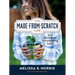 The Made-From-Scratch Life: Your Get-Started Homesteading Guide