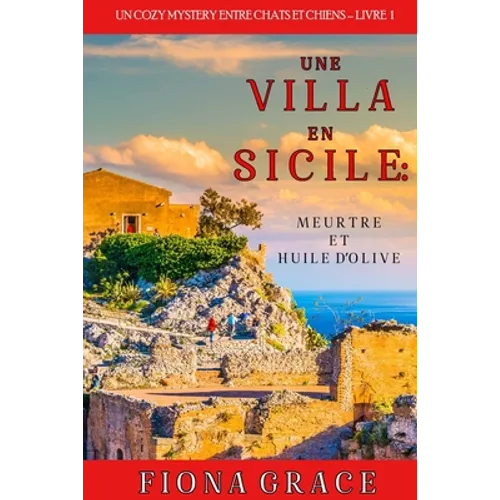 Une Villa en Sicile: Meurtre et Huile d'Olive (Un Cozy Mystery avec Chats et Chiens - Livre 1)