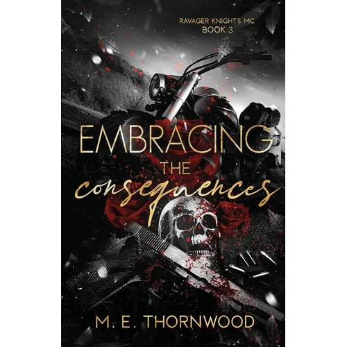 Embracing the Consequences: Ravager Knights MC Book 3
