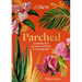 Kew - Parched: 50 Plants That Thrive and Survive in a Dry Garden