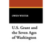 Ulysses S. Grant and the Seven Ages of Washington