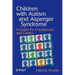 Children with Autism and Asperger Syndrome: A Guide for Practitioners and Carers