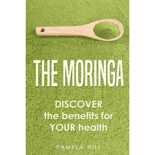 The Moringa: DISCOVER the benefits for YOUR health