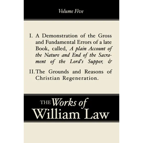 A Demonstration of the Errors of a Late Book and The Grounds and Reasons of Christian Regeneration, Volume 5