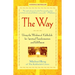 The Way: Using the Wisdom of Kabbalah for Spiritual Transformation and Fulfillment
