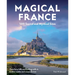 Magical France: 500 Sacred and Mystical Sites
