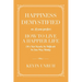 Happiness Demystified: How to Live a Happier Life