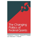 The Changing Politics of Federal Grants