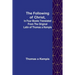 The Following Of Christ, In Four Books Translated from the Original Latin of Thomas a Kempis