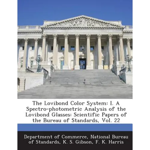 The Lovibond Color System: I. a Spectro-Photometric Analysis of the Lovibond Glasses: Scientific Papers of the Bureau of Standards, Vol. 22