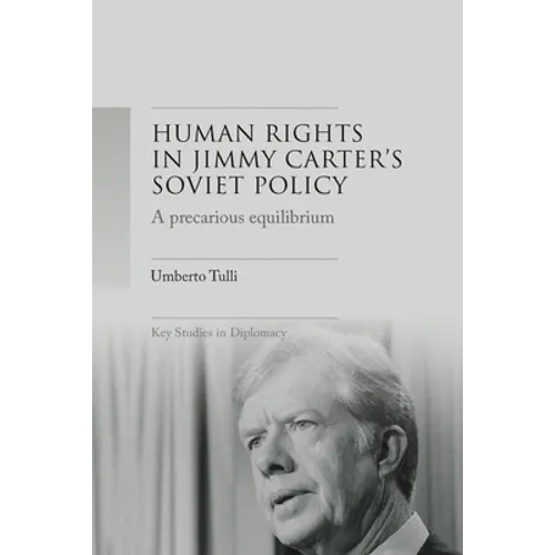 A Precarious Equilibrium: Human Rights and Détente in Jimmy Carter's Soviet Policy