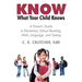 Know What Your Child Knows: A Parent's Guide to Elementary School Reading, Math, Language, and Testing