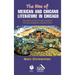 The Rise of Mexican and Chicano Literature in Chicago: Transplanting Early Roots to the Barrios and Beyond
