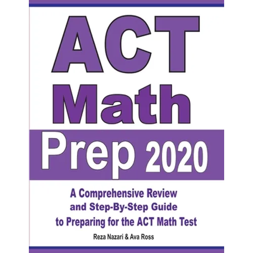 ACT Math Prep 2020: A Comprehensive Review and Step-By-Step Guide to Preparing for the ACT Math Test