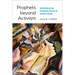 Prophets Beyond Activism: Rethinking the Prophetic Roots of Social Justice