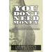 You Don't Need Money, You Just Need God: A Playbook for Miraculous Provision