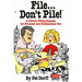 File...Don't Pile: A Proven Filing System for Personal and Professional Use