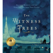 The Witness Trees: Historic Moments and the Trees Who Watched Them Happen: Includes a Map to Over 20 Trees You Can Visit Today