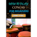 How to Play Congas for Beginners: Step-By-Step Techniques, Rhythms, And Drumming Patterns For Absolute Starters