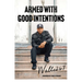 Armed with Good Intentions