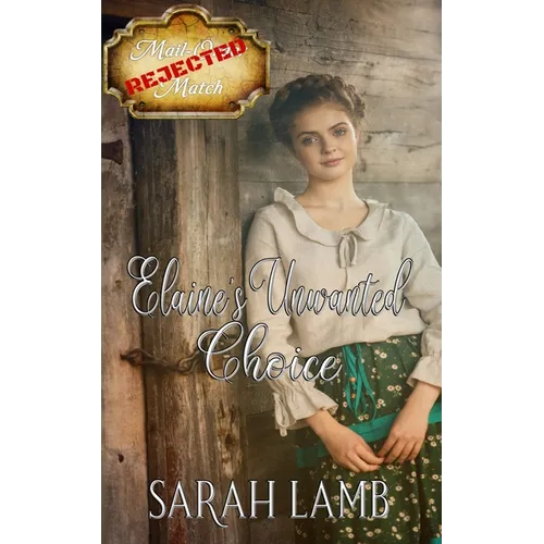 Elaine's Unwanted Choice (Rejected Mail-Order Match Book 1)
