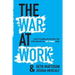 The War At Work: A Tale of Navigating the Unwritten Rules of the Hierarchy in a Half Changed World.