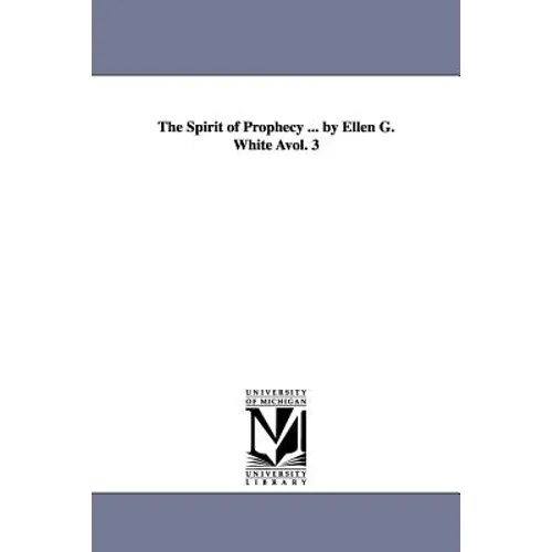 The Spirit of Prophecy ... by Ellen G. White Avol. 3