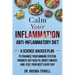 Calm Your Inflammation Anti-Inflammatory Diet: A Science-Backed Plan to Enhance Your Immune System, Promote Gut Health, Boost Energy, and Feel Your Be