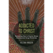 Addicted to Christ: Remaking Men in Puerto Rican Pentecostal Drug Ministries