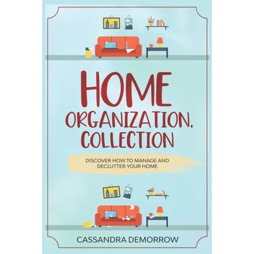 Home Organization, Collection: Discover how to manage and declutter your home