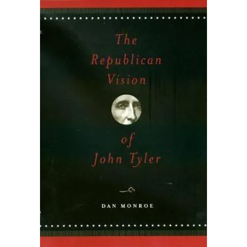 The Republican Vision of John Tyler
