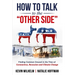 How to Talk to the Other Side: Finding Common Ground in the Time of Coronavirus, Recession and Climate Change
