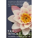 The Whole Cure: 52 Essential Prescriptions to Overcome Overwhelm, Reclaim Balance and Reconnect with a Life You Love!