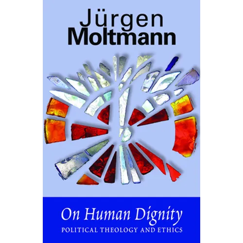 On Human Dignity: Political Theology and Ethics