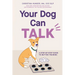 Your Dog Can Talk: A Step-By-Step Guide to Button Training