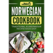 Norwegian Cookbook: Traditional Scandinavian Recipes Made Easy