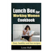 Lunch Box for Working Women Cookbook: Easy, Healthy and Fun recipes