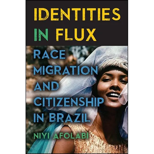 Identities in Flux: Race, Migration, and Citizenship in Brazil