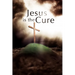Jesus Is the Cure