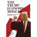 The Trump Economic Miracle: And the Plan to Unleash Prosperity Again