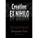 Creation Ex Nihilo: Thoughts on Science, Divine Providence, Free Will, and Faith in the Perspective of My Own Experiences