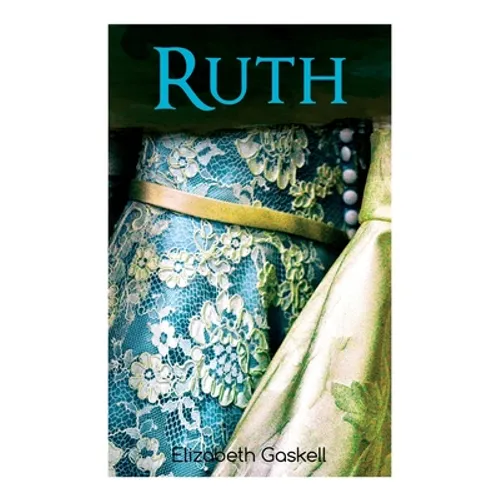 Ruth: Victorian Romance Classic, With Author's Biography