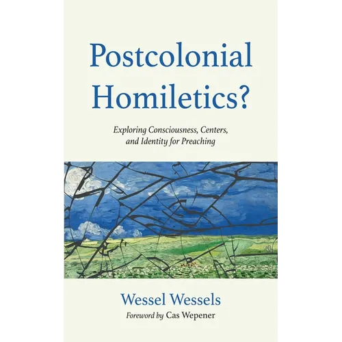 Postcolonial Homiletics?: Exploring Consciousness, Centers, and Identity for Preaching