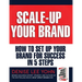 Scale Up Your Brand Workbook: How To Set Up Your Brand for Success in 5 Steps