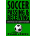Soccer Passing & Receiving: A Step-by-Step Guide on How to Work with Your Teammates