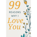 99 Reasons Why I Love You: Romantic Gift for Her, 99 Love Filled Pages with Room to Write in.