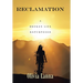 Reclamation: A Broken Life Repurposed